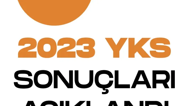 2023 YKS SONUÇLARI AÇIKLANDI